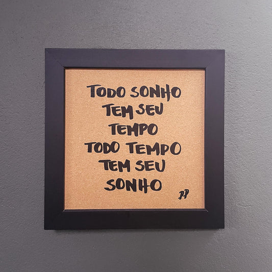 Quadro Decorativo: Todo sonho tem seu tempo, todo tempo tem seu sonho